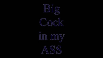 Big Cock in my ASS