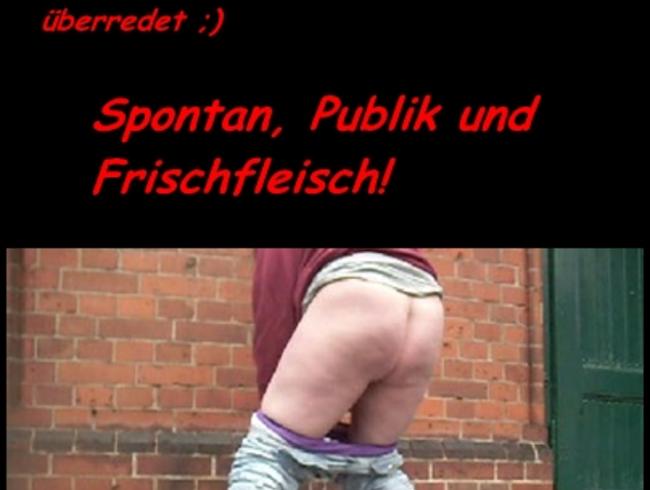 ********** Cellulite Kiste zum pissen Ã¼berredet;)