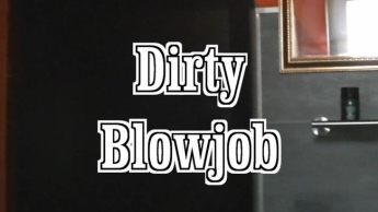 Dirty Blowjob