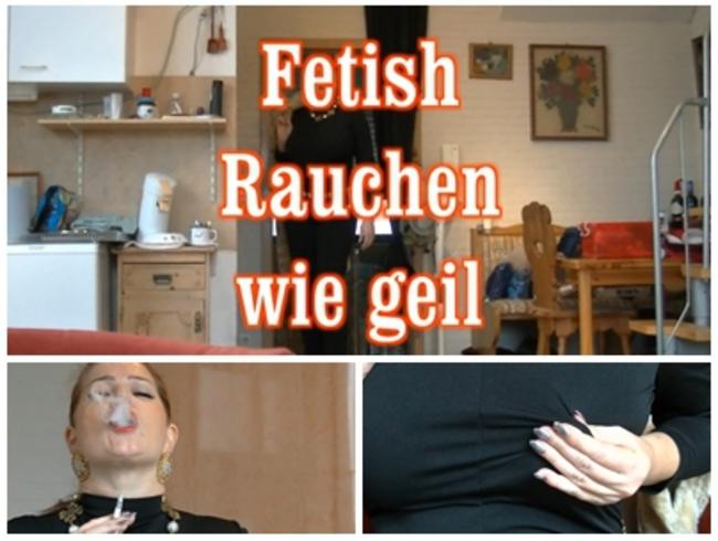 Fetish – Rauchen, einfach geil