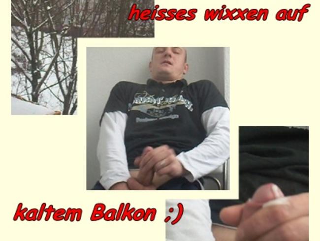 Morgendruck! Heisses wixxen auf kaltem Balkon;)