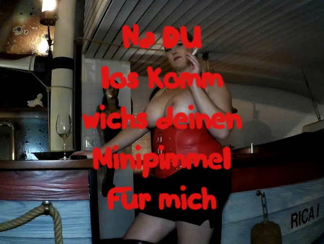 Na DU – los wichs deinen Minipimmel für mich