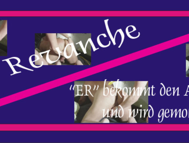 Revanche, heute bekommt er den Arsch voll & wird gemolken