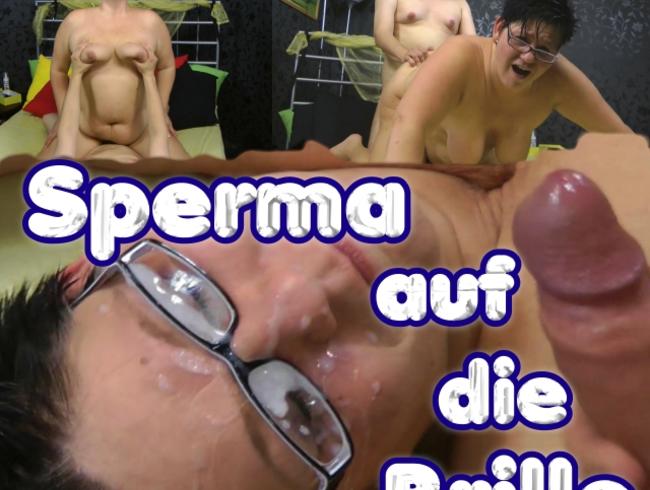 SPERMA auf die BRILLE