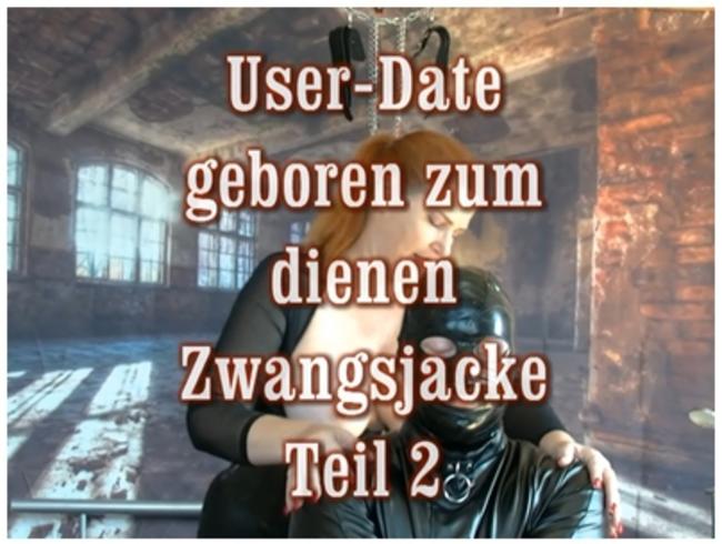 User Date – geboren um zu dienen Zwangsjacke 2
