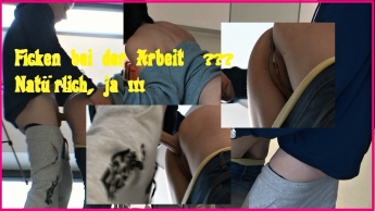 Ficken bei der Arbeit  ??? Natürlich, ja !!!