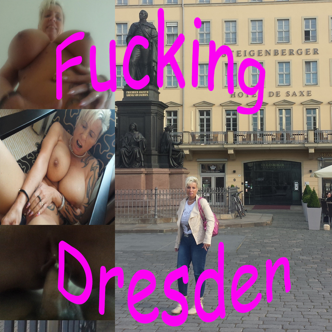 Fucking – Dresden!!!