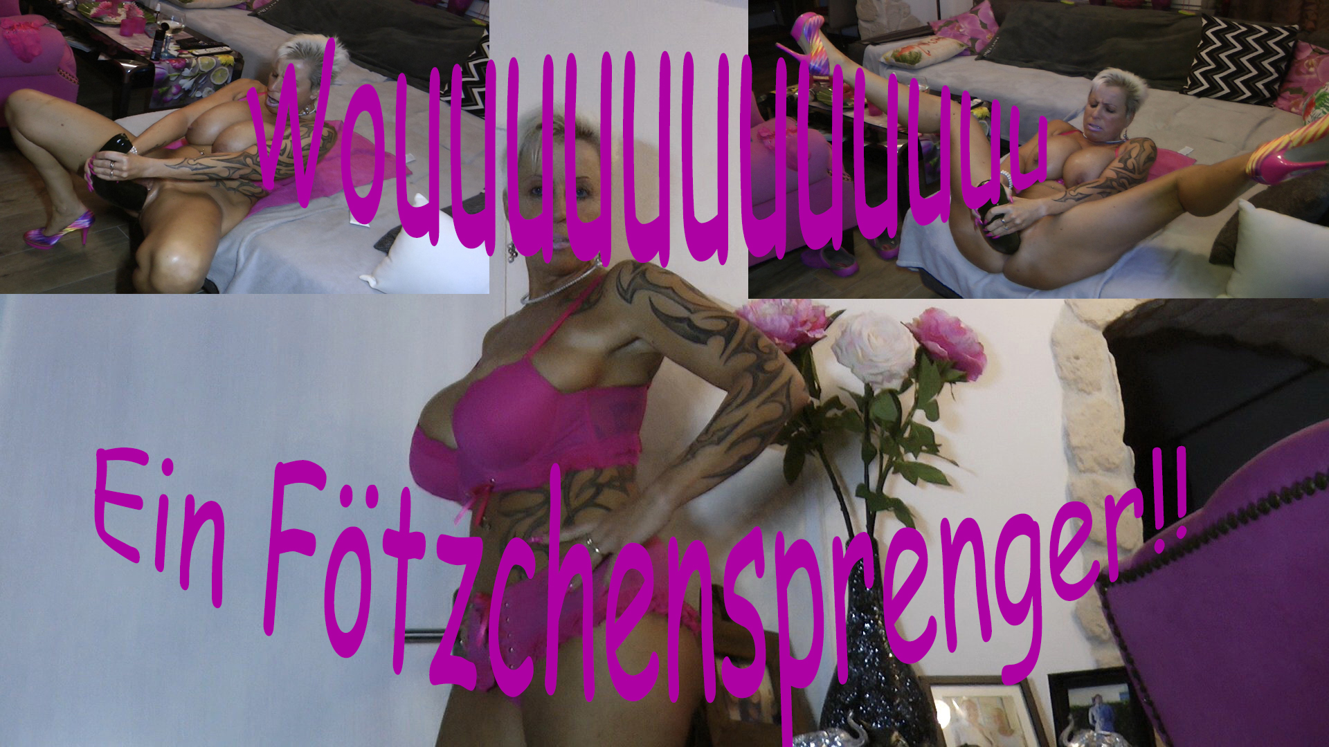 Wouuuuuuu!! Ein Fötzchensprenger!!