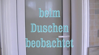 beim duschen beobachtet