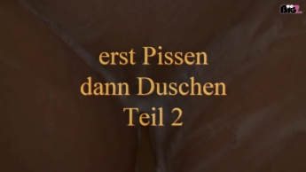 erst Pissen dannn Duschen 2