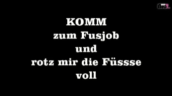 komm zum Fussjob und rotz mir die Füsse voll